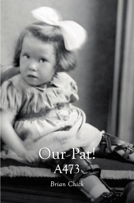 The front cover of Brian Chick's LifeBook private autobiography, Our Pat: A473.
