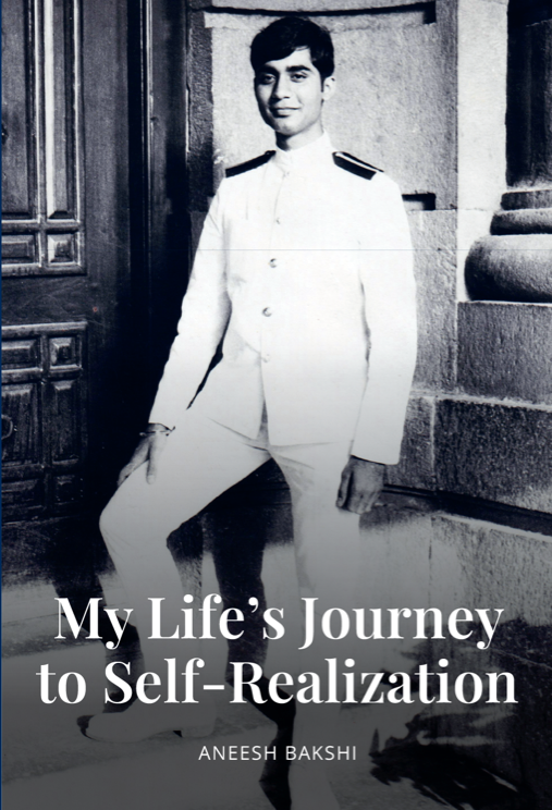 My Life's Journey to Self-Realization, a LifeBook private memoir by Aneesh Bakshi